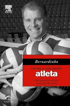 Livro Bernardinho. Cartas a Um Jovem Atleta - Resumo, Resenha, PDF, etc.