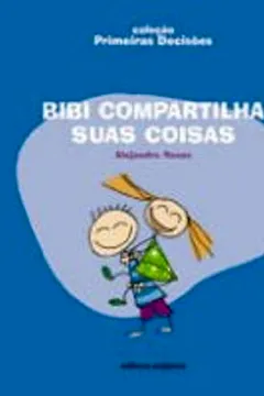 Livro Bibi Compartilha Suas Coisas - Coleção Primeiras Decisões - Resumo, Resenha, PDF, etc.