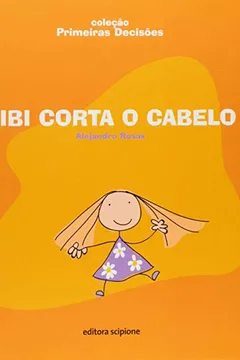 Livro Bibi Corta O Cabelo - Coleção Primeiras Decisões - Resumo, Resenha, PDF, etc.