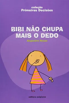 Livro Bibi Não Chupa Mais O Dedo - Coleção Primeiras Decisões - Resumo, Resenha, PDF, etc.