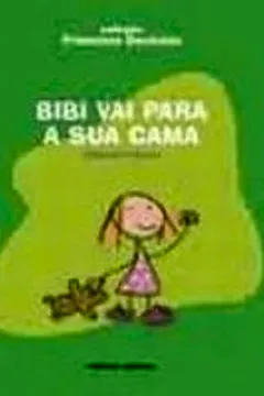 Livro Bibi Vai Para A Sua Cama - Coleção Primeiras Decisões - Resumo, Resenha, PDF, etc.