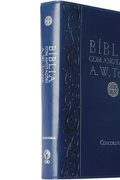 Livro Bíblia com Anotações A. W. Tozer - Resumo, Resenha, PDF, etc.