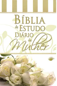 Livro Bíblia de Estudo Diário da Mulher. Rosa Branca - Resumo, Resenha, PDF, etc.