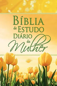 Livro Bíblia de Estudo Diário da Mulher. Tulipa Amarela - Resumo, Resenha, PDF, etc.