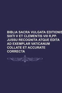 Livro Biblia Sacra Vulgata Editionis Sixti V Et Clementis VIII R, Pp. Jussu Recognita Atque Edita Ad Exemplar Vaticanum Collate Et Accurate Correcta - Resumo, Resenha, PDF, etc.