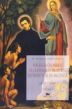 Livro Bibliografia Para O IV Centenário Da Morte De José De Anchieta - Resumo, Resenha, PDF, etc.