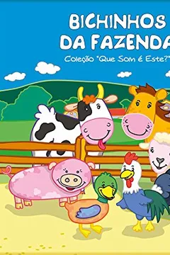 Livro Bichinhos da Fazenda - Coleção Que Som e Este - Resumo, Resenha, PDF, etc.