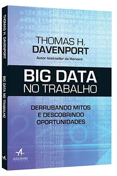 Livro Big Data no Trabalho. Derrubando Mitos e Descobrindo Oportunidades - Resumo, Resenha, PDF, etc.