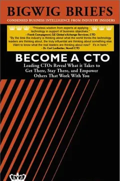 Livro Bigwig Briefs: Become a CTO: Leading Chief Technology Officers on What It Takes to Get There, Stay There and Empower Others That Work with You - Resumo, Resenha, PDF, etc.