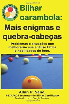 Livro Bilhar carambola - Mais enigmas e quebra-cabeças: Problemas e situações que melhorarão sua análise tática e habilidades de jogo. - Resumo, Resenha, PDF, etc.
