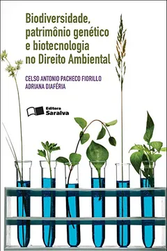 Livro Biodiversidade. Patrimônio Genético e Biotecnologia no Direito Ambiental - Resumo, Resenha, PDF, etc.