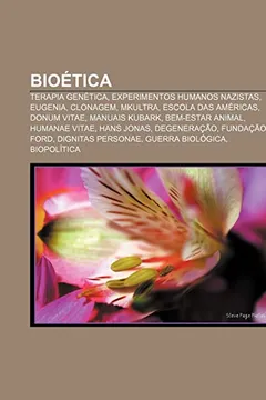 Livro Bioetica: Terapia Genetica, Experimentos Humanos Nazistas, Eugenia, Clonagem, Mkultra, Escola Das Americas, Donum Vitae, Manuais - Resumo, Resenha, PDF, etc.