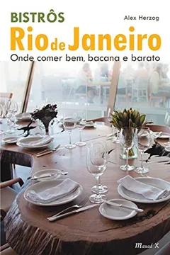 Livro Bistrôs Rio de Janeiro. Onde Comer Bem, Bacana e Barato - Resumo, Resenha, PDF, etc.