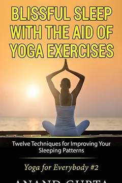 Livro Blissful Sleep with the Aid of Yoga Exercises: Twelve Techniques for Improving Your Sleeping Patterns - Resumo, Resenha, PDF, etc.