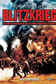 Capa do livro Blitzkrieg. O Plano Estratégico de Hitler Para Conquistar a Europa