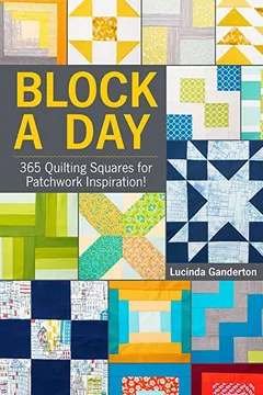 Livro Block a Day: 365 Quilting Squares for Patchwork Inspiration! - Resumo, Resenha, PDF, etc.
