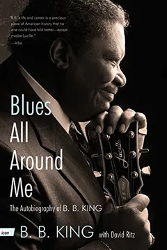 Livro Blues All Around Me: The Autobiography of B. B. King - Resumo, Resenha, PDF, etc.