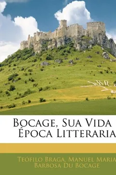 Livro Bocage, Sua Vida E Epoca Litteraria - Resumo, Resenha, PDF, etc.