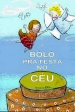 Livro Bolo pra Festa no Céu - Resumo, Resenha, PDF, etc.