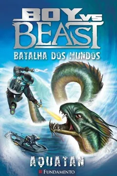 Livro Boy vs Beast - Batalha Dos Mundos - Aquatan - Resumo, Resenha, PDF, etc.