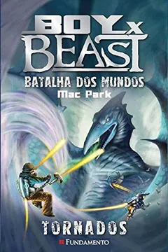 Livro Boy X Beast 4. Batalha dos Mundos. Tornados - Resumo, Resenha, PDF, etc.
