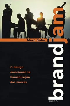 Livro Brandjam. O Design Emocional na Humanização das Marcas - Resumo, Resenha, PDF, etc.
