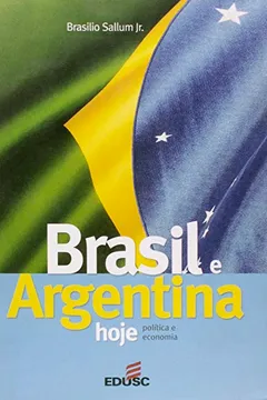 Livro Brasil e Argentina Hoje. Política e Economia - Resumo, Resenha, PDF, etc.