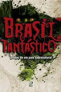 Livro Brasil Fantástico. Lendas de Um País Sobrenatural - Resumo, Resenha, PDF, etc.