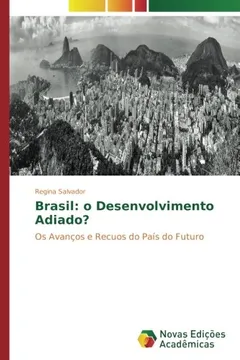 Livro Brasil: o Desenvolvimento Adiado?: Os Avanços e Recuos do País do Futuro - Resumo, Resenha, PDF, etc.