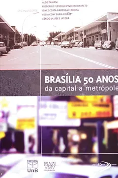 Livro Brasília 50 Anos. Da Capital a Metrópole - Resumo, Resenha, PDF, etc.