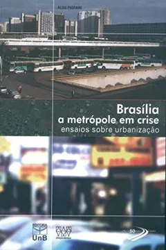Livro Brasília. A Metrópole em Crise. Ensaios Sobre Urbanização - Resumo, Resenha, PDF, etc.