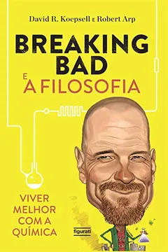 Livro Breaking Bad e a Filosofia. Viver Melhor com a Química - Volume 1 - Resumo, Resenha, PDF, etc.