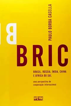 Livro BRIC. Brasil, Rússia, Índia, China e África do Sul. Uma Perspectiva de Cooperação Internacional - Resumo, Resenha, PDF, etc.