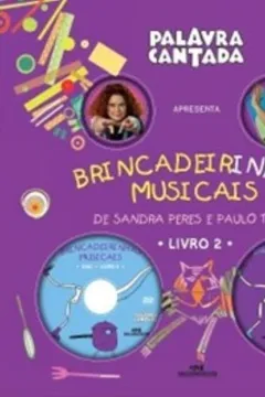 Livro Brincadeirinhas Musicais Da Palavra Cantada - Livro 2 - Resumo, Resenha, PDF, etc.