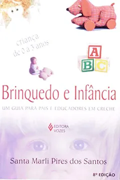 Livro Brinquedo e Infância. Um Guia Para Pais e Educadores em Creche - Resumo, Resenha, PDF, etc.