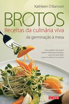 Livro Brotos. Receitas da Culinária Viva da Germinação à Mesa - Resumo, Resenha, PDF, etc.