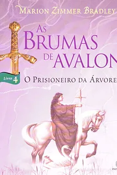 Livro Brumas De Avalon, As - V. 4 - Prisioneiro Da Arvore - Resumo, Resenha, PDF, etc.