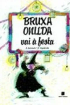 Livro Bruxa Onilda Vai À Festa - Coleção Bruxa Onilda - Resumo, Resenha, PDF, etc.