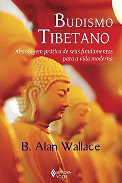 Livro Budismo Tibetano. Abordagem Prática de Seus Fundamentos Para a Vida Moderna - Resumo, Resenha, PDF, etc.