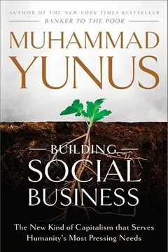 Livro Building Social Business: The New Kind of Capitalism That Serves Humanity's Most Pressing Needs - Resumo, Resenha, PDF, etc.