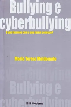Livro Bullying e Cyberbullying. O que Fazemos com o que Fazem Conosco? - Resumo, Resenha, PDF, etc.