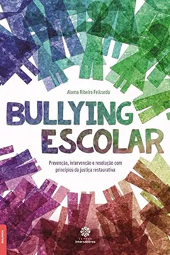 Livro Bullying escolar:: prevenção, intervenção e resolução com princípios da justiça restaurativa - Resumo, Resenha, PDF, etc.