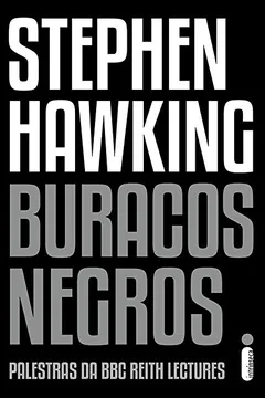 Livro Buracos Negros: Palestras da BBC Reith Lectures - Resumo, Resenha, PDF, etc.