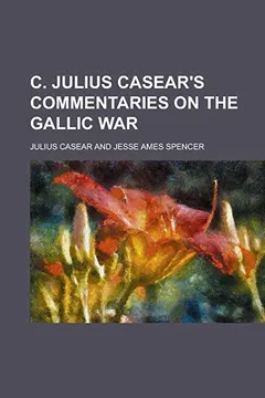 Livro C. Julius Casear's Commentaries on the Gallic War - Resumo, Resenha, PDF, etc.
