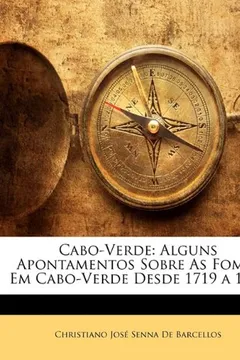 Capa do livro Cabo-Verde: Alguns Apontamentos Sobre as Fomes Em Cabo-Verde Desde 1719 a 1904
