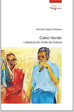 Livro Cabo Verde. Literatura Em Chão De Cultura - Resumo, Resenha, PDF, etc.