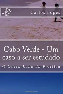 Livro Cabo Verde - Um Caso a Ser Estudado: O Outro Lado Da Politica - Resumo, Resenha, PDF, etc.