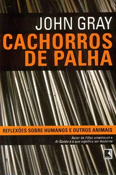 Livro Cachorros de Palha - Resumo, Resenha, PDF, etc.