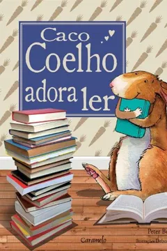 Livro Caco Coelho Adora Ler - Resumo, Resenha, PDF, etc.