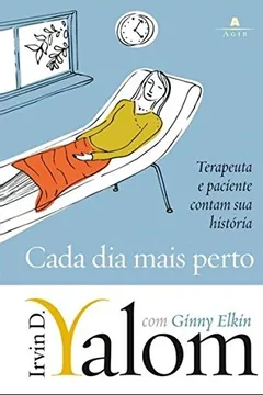 Livro Cada Dia Mais Perto. Terapeuta e Paciente Contam Sua História - Resumo, Resenha, PDF, etc.